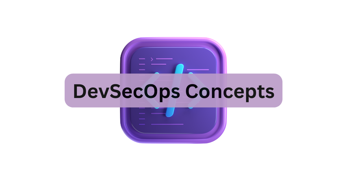 DevSecOps Concepts: Secure and Streamlined Software Delivery